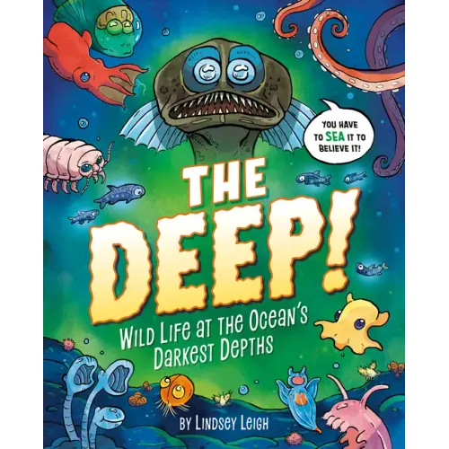The Deep!: Wild Life at the Ocean's Darkest Depths - Hardcover