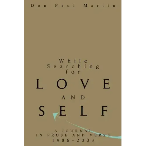 While Searching for Love and Self: A Journal in Prose and Verse 1986-2003 - Paperback