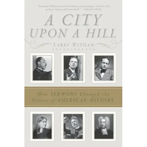 A City Upon a Hill: How Sermons Changed the Course of American History - Paperback