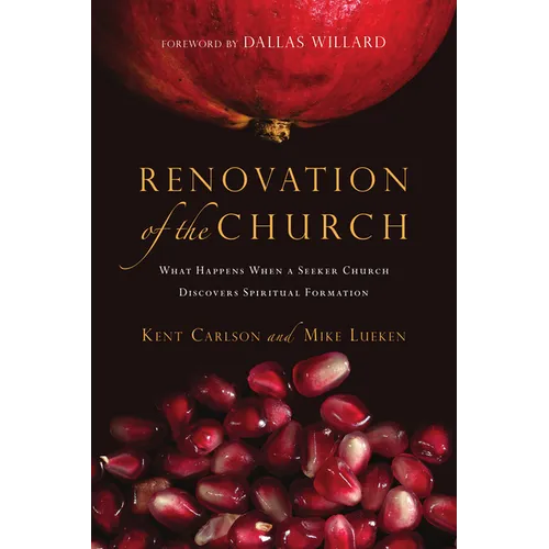 Renovation of the Church: What Happens When a Seeker Church Discovers Spiritual Formation - Paperback