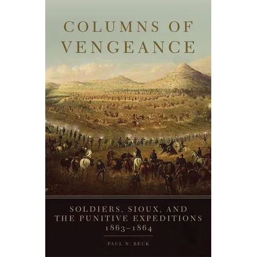 Columns of Vengeance: Soldiers, Sioux, and the Punitive Expeditions, 1863-1864 - Paperback