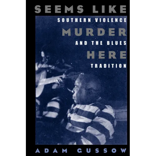 Seems Like Murder Here: Southern Violence and the Blues Tradition - Paperback