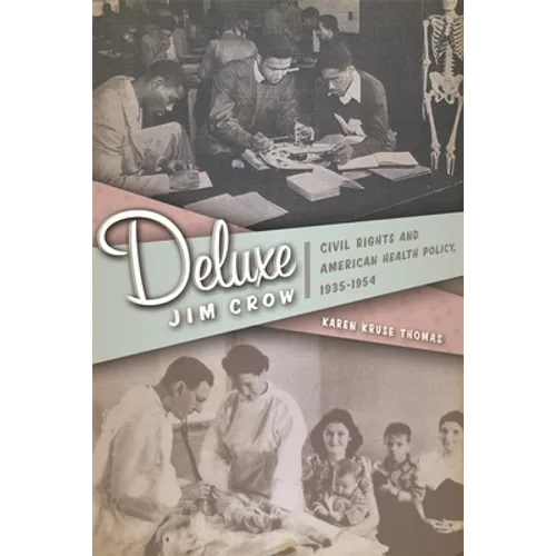 Deluxe Jim Crow: Civil Rights and American Health Policy, 1935-1954 - Paperback