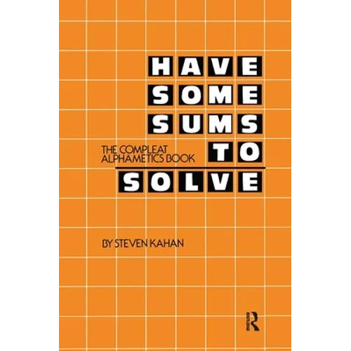 Have Some Sums to Solve: The Compleat Alphametics Book