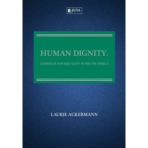 Human Dignity: Lodestar for Equality in South Africa - Paperback