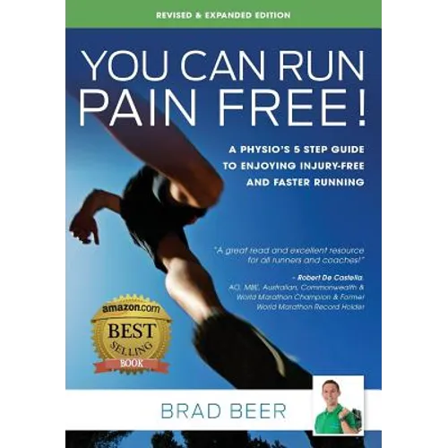 You Can Run Pain Free! Revised & Expanded Edition: A Physio's 5 step guide to enjoying injury-free and faster running - Paperback