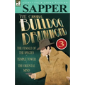 The Original Bulldog Drummond: 3-The Female of the Species, Temple Tower & the Oriental Mind