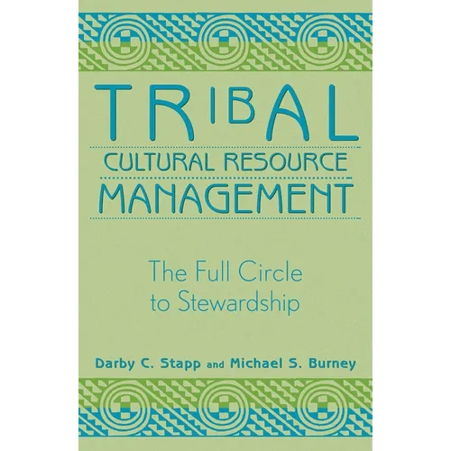 Tribal Cultural Resource Management: The Full Circle to Stewardship - Paperback