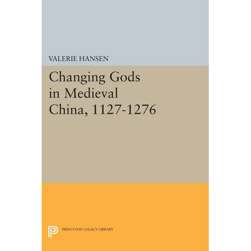 Changing Gods in Medieval China, 1127-1276