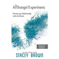 The Archangel Experiment: Elevate your Relationship with the Divine