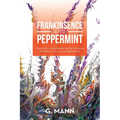 Frankinsence and Peppermint: Where Nature Is the Temple, and the Horses Are the Healers. a Journey to Enlightenment.