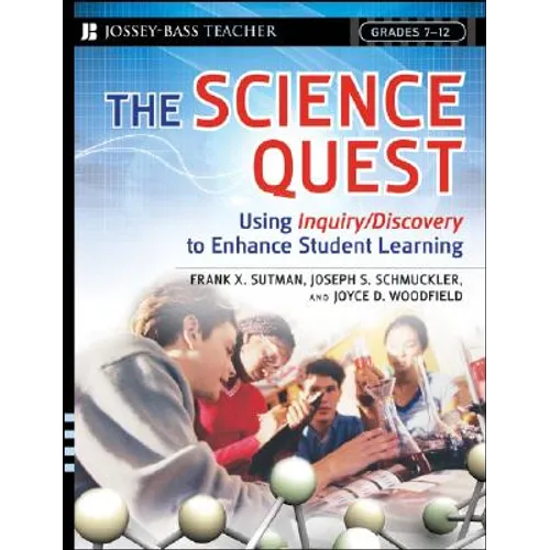 The Science Quest: Using Inquiry/Discovery to Enhance Student Learning, Grades 7-12 - Paperback