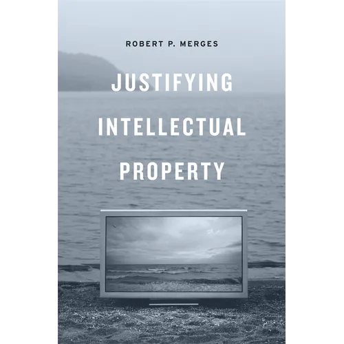 Justifying Intellectual Property - Hardcover