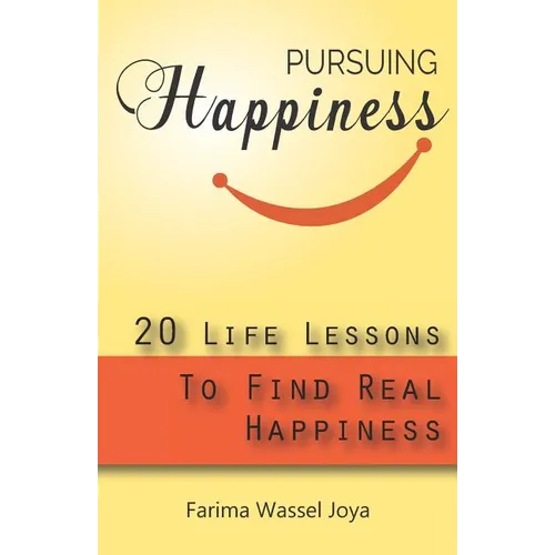 Pursuing the Happiness: 20 Life Lessons to Find The Real Happiness - Paperback