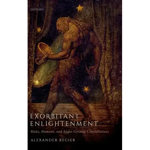 Exorbitant Enlightenment: Blake, Hamann, and Anglo-German Constellations - Hardcover
