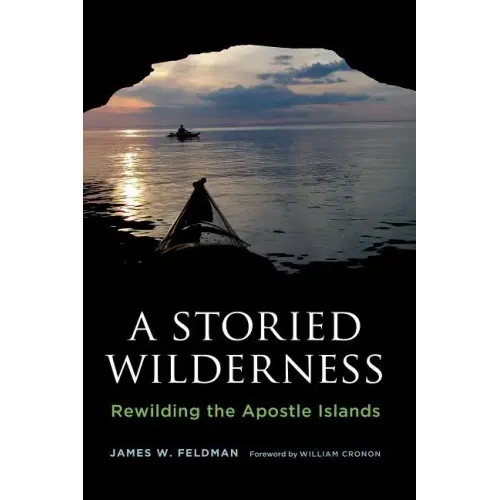 A Storied Wilderness: Rewilding the Apostle Islands - Paperback