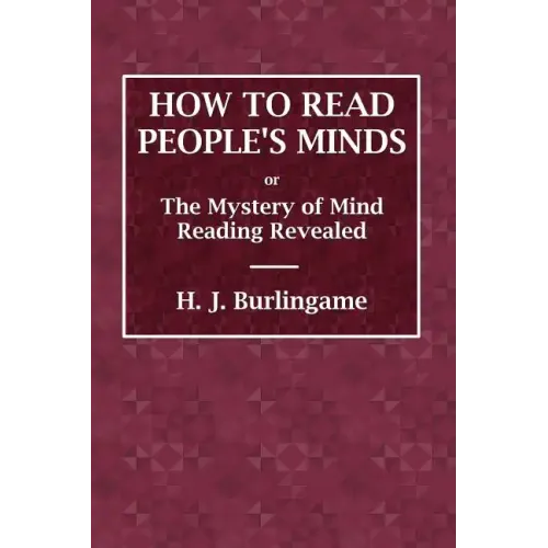 How to Read People's Minds or The Mystery of Mind Reading Revealed - Paperback
