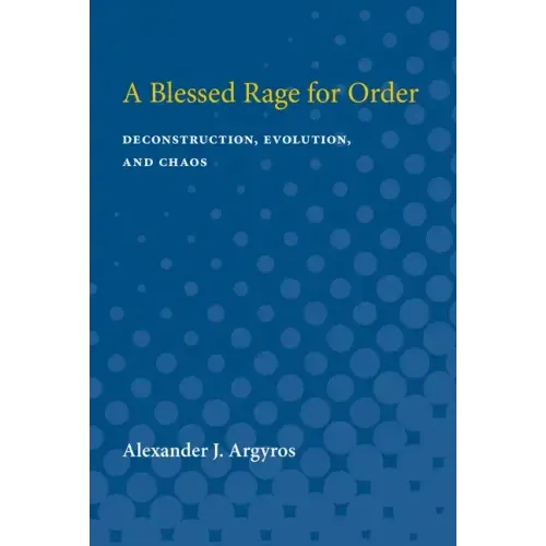 A Blessed Rage for Order: Deconstruction, Evolution, and Chaos - Paperback