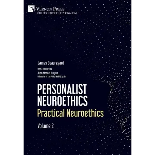 Personalist Neuroethics: Practical Neuroethics. Volume 2 - Hardcover