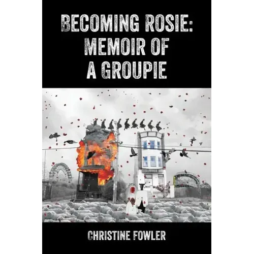 Becoming Rosie: Memoir of a Groupie - Paperback