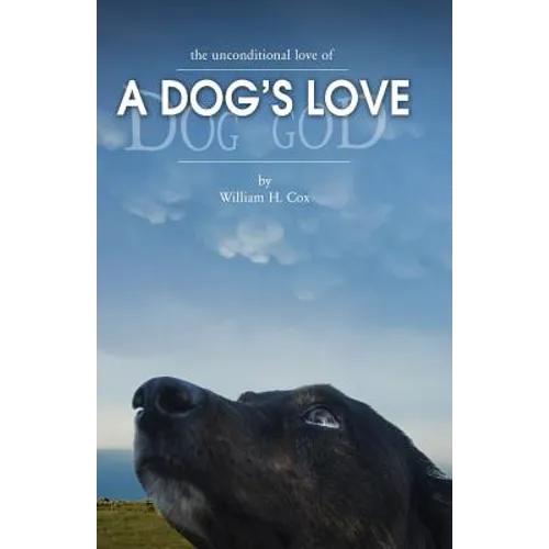 A Dog's Love: the unconditional love of a dog's love - Paperback