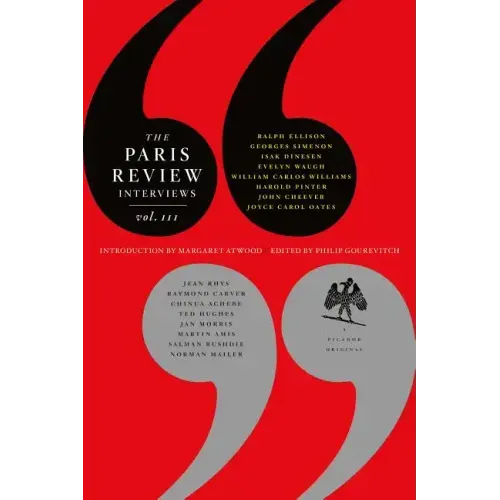 The Paris Review Interviews, III: The Indispensable Collection of Literary Wisdom - Paperback