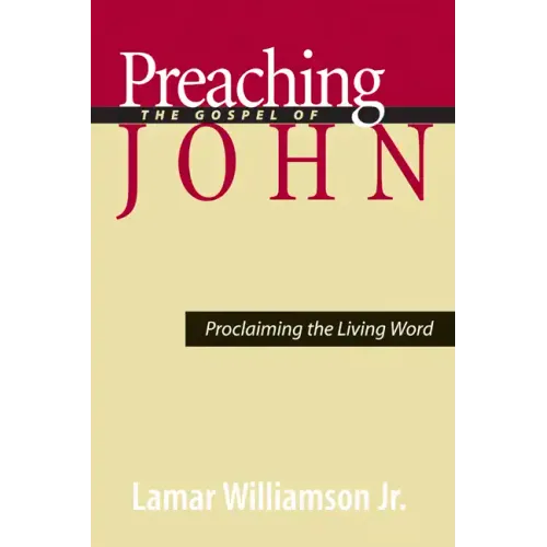 Preaching the Gospel of John: Proclaiming the Living Word - Paperback