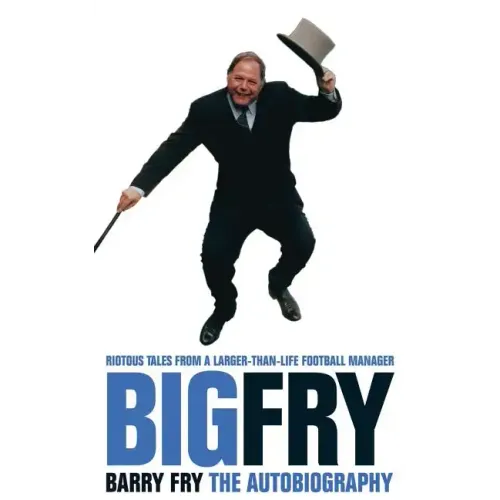 Big Fry: Barry Fry: The Autobiography - Paperback