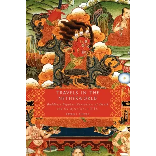 Travels in the Netherworld: Buddhist Popular Narratives of Death and the Afterlife in Tibet - Paperback