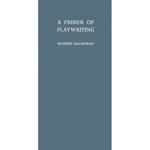 A Primer of Playwriting - Hardcover