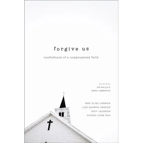 Forgive Us: Confessions of a Compromised Faith - Paperback