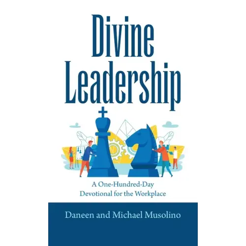 Divine Leadership: A One-Hundred-Day Devotional for the Workplace - Hardcover