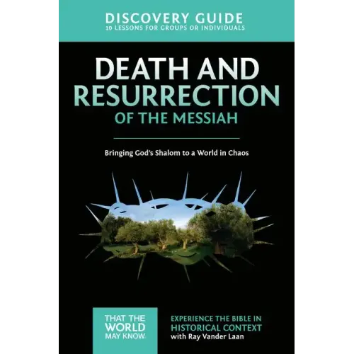 Death and Resurrection of the Messiah Discovery Guide: Bringing God's Shalom to a World in Chaos - Paperback