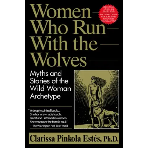 Women Who Run with the Wolves: Myths and Stories of the Wild Woman Archetype - Paperback