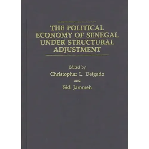 The Political Economy of Senegal Under Structural Adjustment - Hardcover