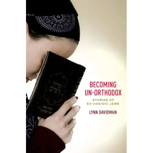 Becoming Un-Orthodox: Stories of Ex-Hasidic Jews - Hardcover
