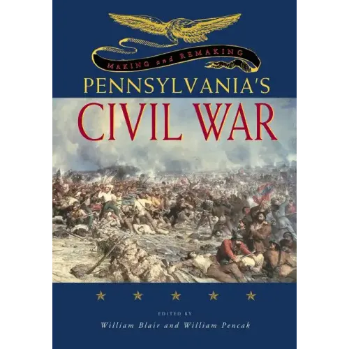 Making and Remaking Pennsylvania's Civil War - Paperback