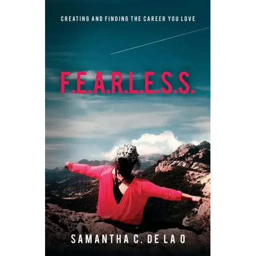 F.E.A.R.L.E.S.S.: Creating and Finding the Career You Love - Paperback