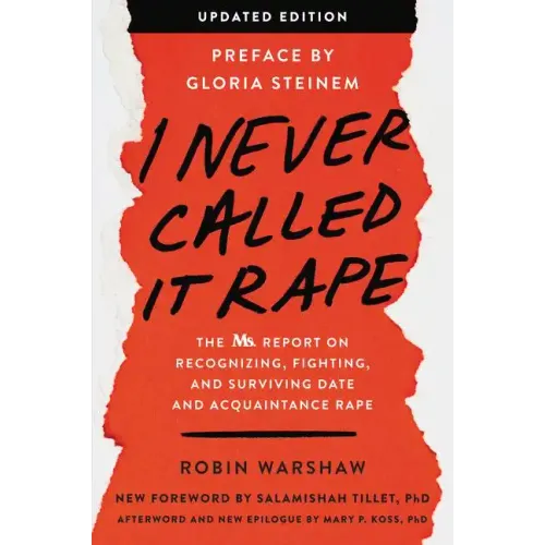 I Never Called It Rape: The Ms. Report on Recognizing, Fighting, and Surviving Date and Acquaintance Rape - Paperback