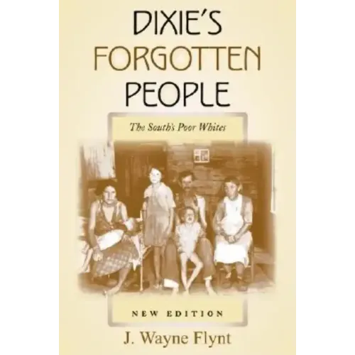 Dixie's Forgotten People: The South's Poor Whites - Paperback