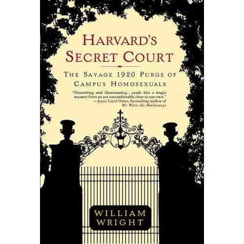 Harvard's Secret Court: The Savage 1920 Purge of Campus Homosexuals - Paperback