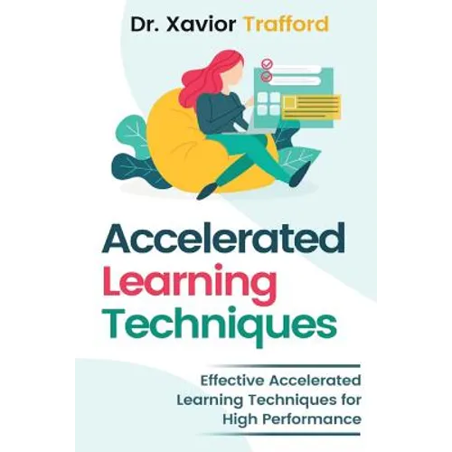Accelerated Learning Techniques: Effective Accelerated Learning Techniques for High Performance