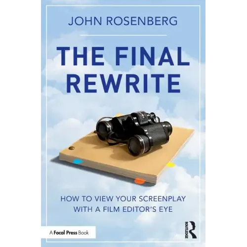 The Final Rewrite: How to View Your Screenplay with a Film Editor's Eye - Paperback