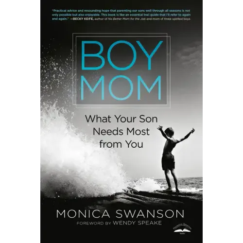 Boy Mom: What Your Son Needs Most from You - Paperback