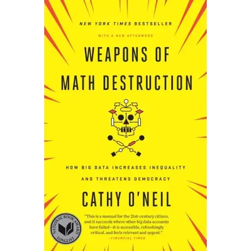 Weapons of Math Destruction: How Big Data Increases Inequality and Threatens Democracy - Paperback