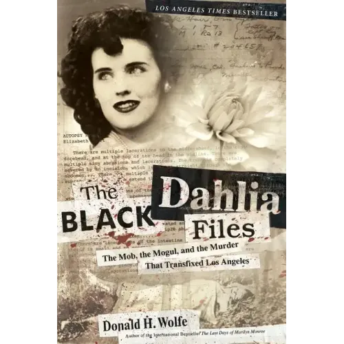 The Black Dahlia Files: The Mob, the Mogul, and the Murder That Transfixed Los Angeles - Paperback
