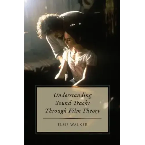 Understanding Sound Tracks Through Film Theory - Paperback