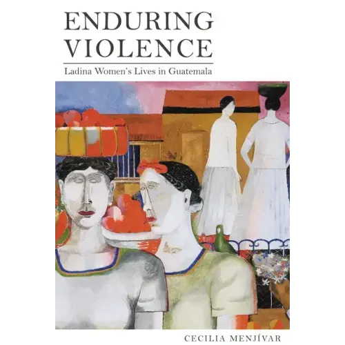 Enduring Violence: Ladina Women's Lives in Guatemala - Paperback