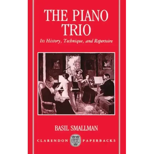 The Piano Trio: Its History, Technique, and Repertoire - Paperback