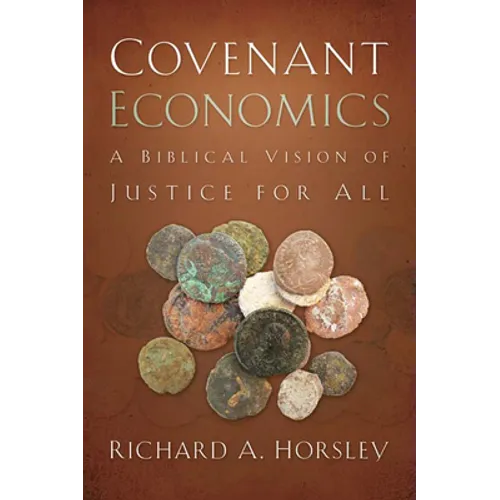Covenant Economics: A Biblical Vision of Justice for All - Paperback